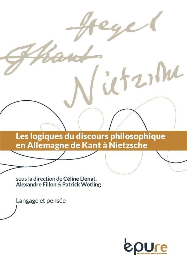 Logiques du discours philosophique en Allemagne de Kant à Nietzsche