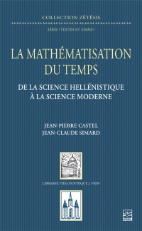 La mathématisation du temps: De la science hellénistique à la science moderne