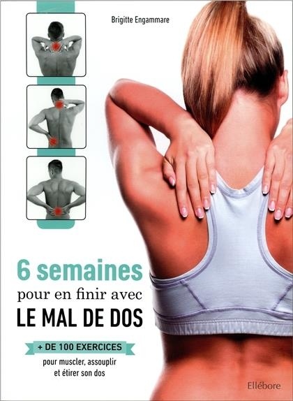 6 semaines pour en finir avec le mal de dos - + de 100 exercices pour muscler, assouplir et étirer son dos