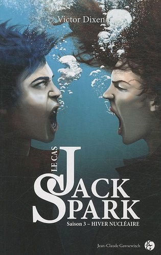 Le cas Jack Spark, Tome 3 : Hiver nucléaire