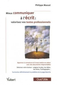 Mieux Communiquer a l'Ecrit : valorisez vos textes professionnels