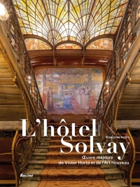L'hôtel Solvay: Œuvre majeure de Victor Horta et de l'Art nouveau