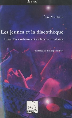 Les jeunes et la discothèque : Entre fêtes urbaines et violences ritualisées