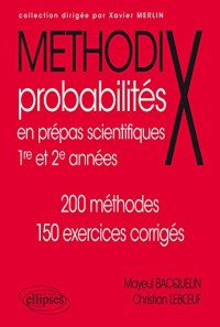 Méthodix Probabilités en Prépas Scientifiques 1re et 2e Années 90 Méthodes 150 Exercices Corrigés