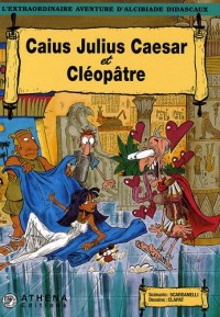 L'extraordinaire aventure d'Alcibiade Didascaux : Caius Julius Caesar et Cléopâtre