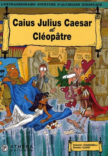 L'extraordinaire aventure d'Alcibiade Didascaux : Caius Julius Caesar et Cléopâtre
