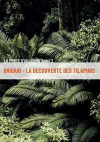 Bridari - La découverte des Tilapinis: La Porte d'ailleurs - Tome 2