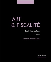 Art et Fiscalité, Droit Fiscal de l'Art - 11e Édition 2019