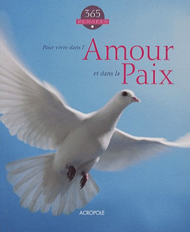 365 Pensées : Pour vivre dans l'Amour et dans la Paix