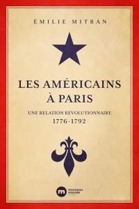 Les Américains à Paris: Une relation révolutionnaire 1776-1792