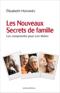 Les nouveaux secrets de famille: Les comprendre pour s'en libérer