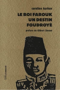 Le roi Farouk, Un destin foudroyé (12)