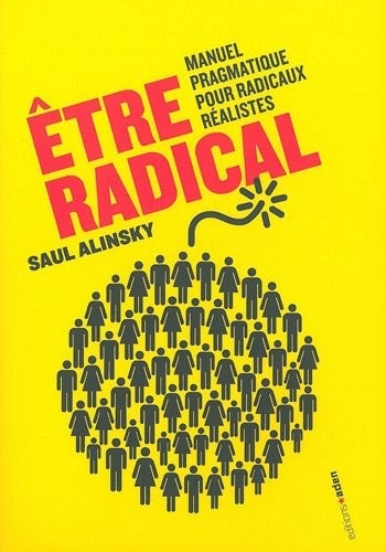 Etre radical : Manuel pragmatique pour radicaux réalistes