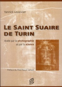 Le Saint Suaire de Turin révélé par la photographie et par la science