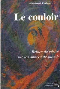 Le Couloir - Bribes de Vérités sur les années de plomb