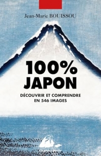 100% Japon: Découvrir et comprendre en 546 images