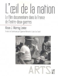 L'oeil de la nation : Le film documentaire dans la France de l'entre-deux-guerres