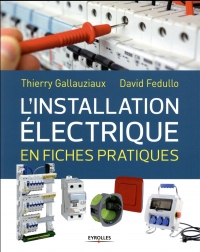 L'installation électrique en fiches pratiques