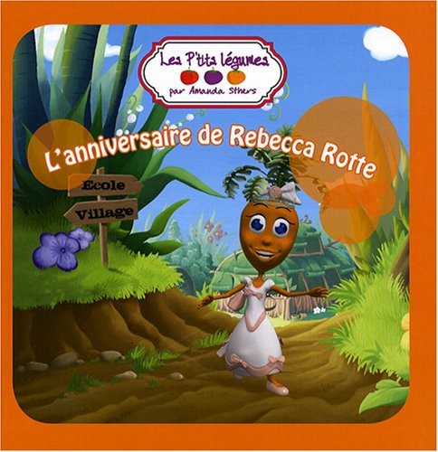 Les P'tits Légumes : L'anniversaire de Rebecca Rotte