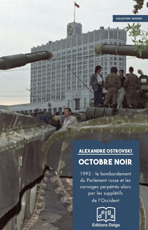 Octobre noir: 1993 : le bombardement du Parlement russe et les carnages perpétrés alors par les supplétifs de l'Oc