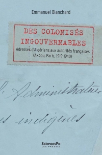 Des colonisés ingouvernables: Adresses d’Algériens aux auto