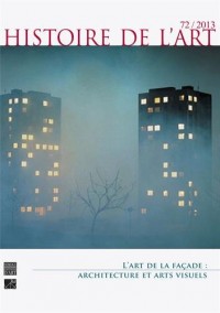Histoire de l'art, N° 72, Juin 2013 : L'art de la façade : architecture et arts visuels