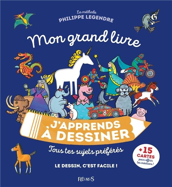 Mon grand livre j'apprends à dessiner : Tous tes sujets préférés