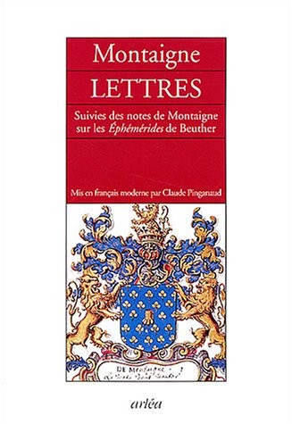 Lettres suivies des Notes de Montaigne sur les Ephémérides de Beuther