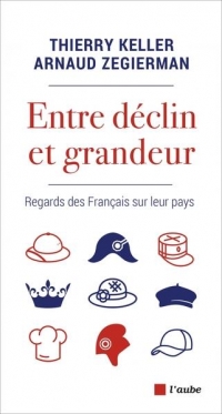 Entre déclin et grandeur - Regards des Français sur leur pay