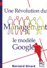 Une révolution du management : Le modèle Google (Ancienne édition)