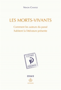 Les morts-vivants: Comment les auteurs du passé habitent la littérature présente