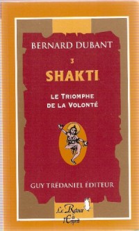Shakti. Le Triomphe de la volonté, volume 3