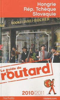 Guide du Routard Hongrie, Rep. tchèque et Slovaquie 2010/2011