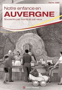 Notre enfance en Auvergne : Souvenirs par monts et par vaux