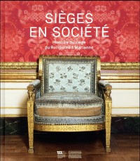 Sièges en société : Histoire du siège du Roi-Soleil à Marianne