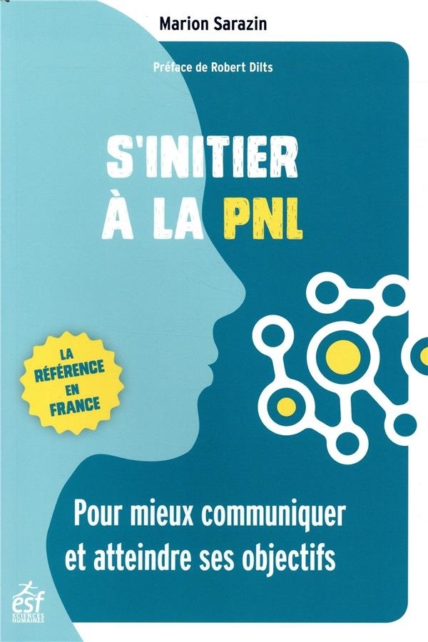 S'initier à la PNL : Pour mieux communiquer et atteindre ses objectifs