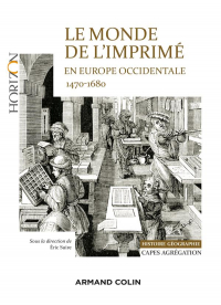 Le Monde de l'Imprime en Europe Occidentale 1470-1680 - Capes-Agreg Histoire-Geographie - Mains-d'O