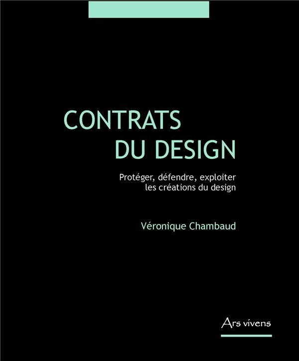 Contrats du design - protéger, défendre, exploiter les créations du design