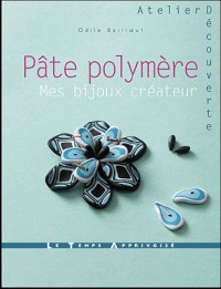 Pâte polymère - Des bijoux à créer