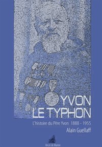 Yvon Le Typhon : La vie du Père Yvon 1888-1955