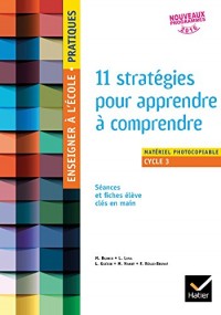 Enseigner à l'école Pratiques - cycle 3 - 11 stratégies pour apprendre à comprendre