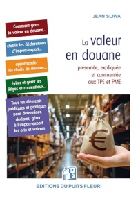 La valeur en douane: présentée, expliquée et commentée aux TPE et PME