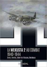 La Wekusta 2 au combat : 1940-1944 : Brest, Nantes, Mont-de-Marsan, Bordeaux