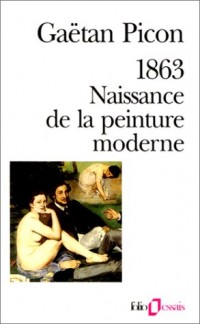 1863: Naissance De La Peinture Moderne