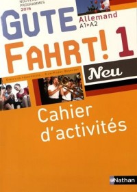 Allemand A1-A2 Gute Fahrt! Neu 1 : Cahier d'activités