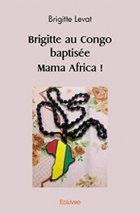 Brigitte au Congo baptisée Mama Africa !