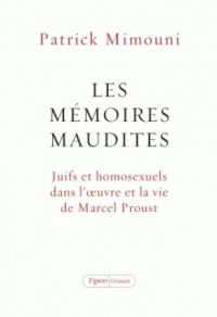 Les mémoires maudites : Juifs et homosexuels dans l'oeuvre et la vie de Marcel Proust