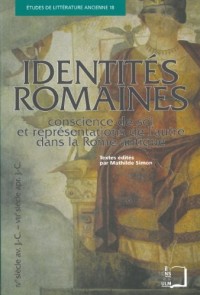 Identités romaines : Conscience de soi et représentations de l'autre dans la Rome antique (IVe siècle avant J-C - VIIIe siècle après J-C)