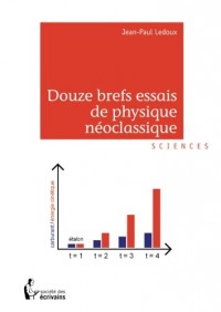 Douze brefs essais de physique néoclassique