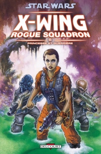 Star Wars X-Wing Rogue Squadron, Tome 6 : Princesse et guerrière